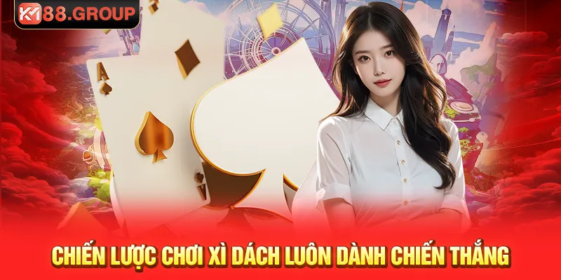 Chiến lược chơi xì dách luôn dành chiến thắng