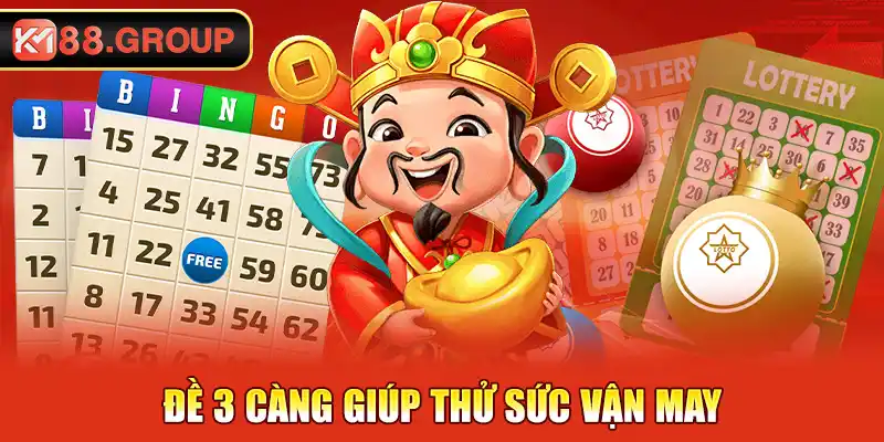 Đề 3 càng giúp thử sức vận may