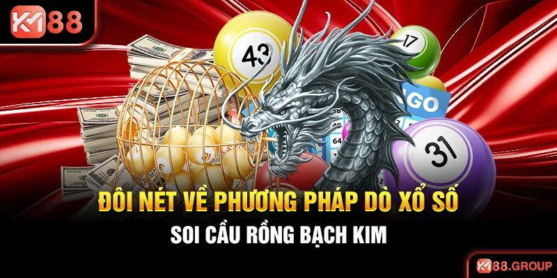 Đôi nét về phương pháp dò xổ số: soi cầu rồng bạch kim