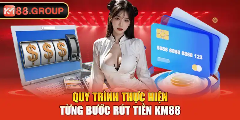 Quy trình thực hiện từng bước rút tiền KM88