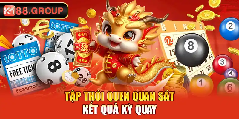 Tập thói quen quan sát kết quả kỳ quay