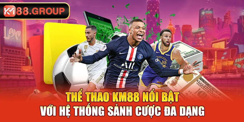 Thể thao KM88 nổi bật với hệ thống sảnh cược đa dạng